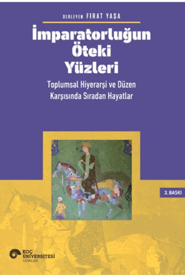 İmparatorluğun Öteki Yüzleri: Toplumsal Hiyerarşi ve Düzen Karşısında Sıradan Hayatlar
