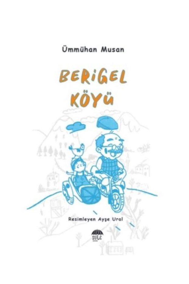 Berigel Köyü / Şule Yayınları / Ümmühan Musan