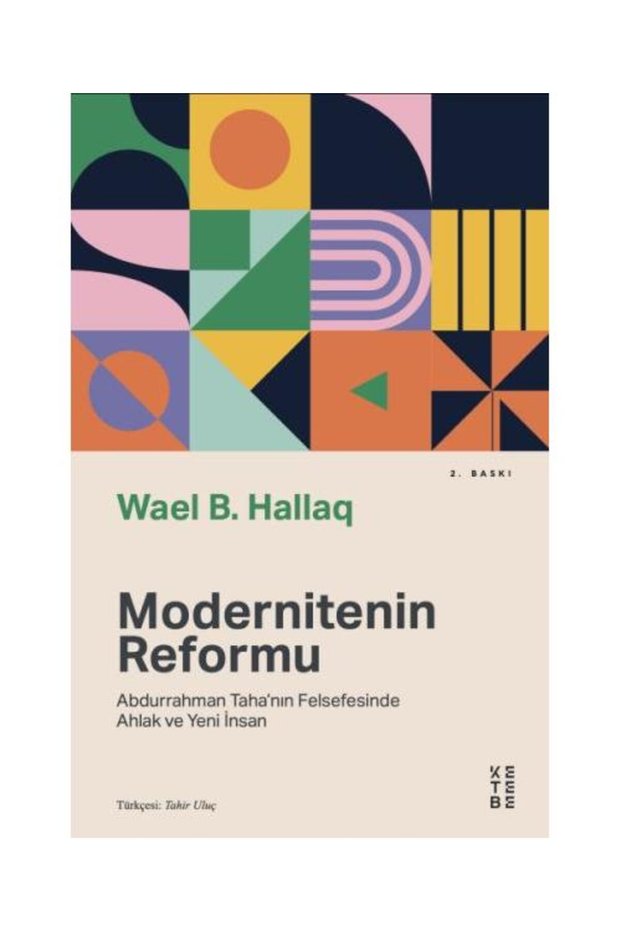 Modernitenin Reformu Abdurrahman Taha’nın Felsefesinde Ahlak ve Yeni İnsan / Ketebe