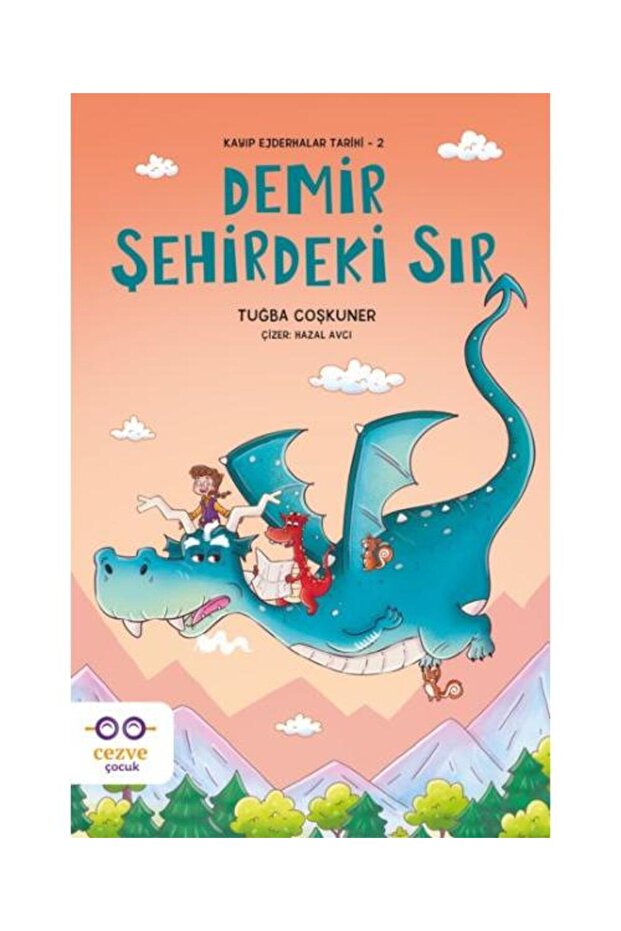 Demir Şehirdeki Sır – Kayıp Ejderhalar Tarihi 2 / Cezve Çocuk / Tuğba Coşkuner