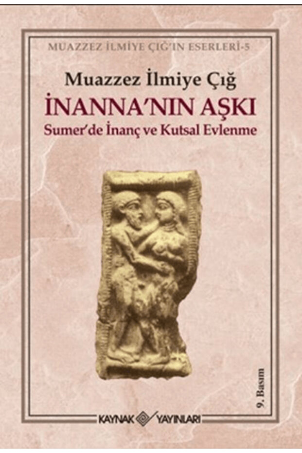 İnanna’nın Aşkı Sumer’de İnanç ve Kutsal Evlenme