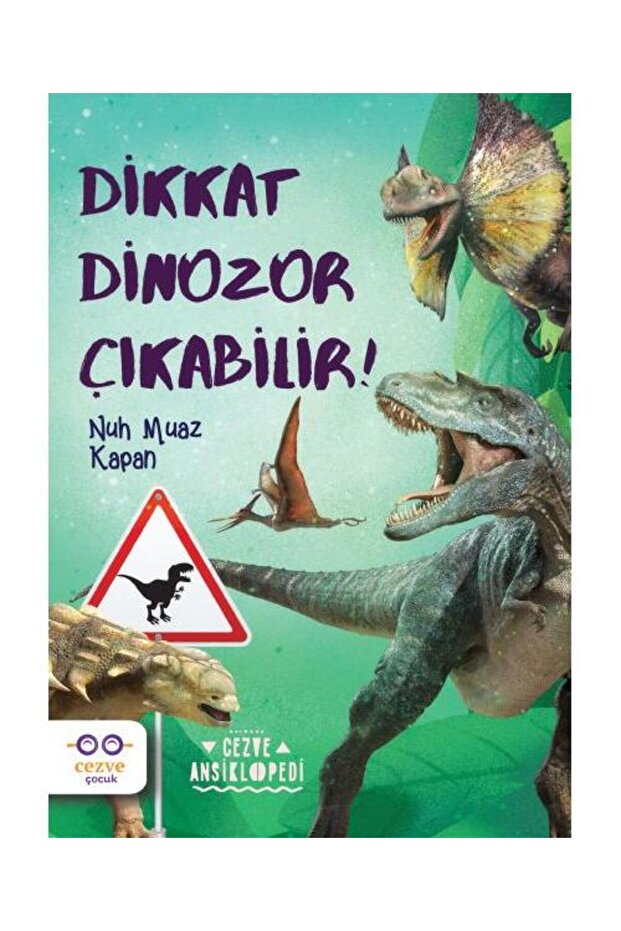 Dikkat Dinozor Çıkabilir! / Cezve Çocuk / Nuh Muaz Kapan