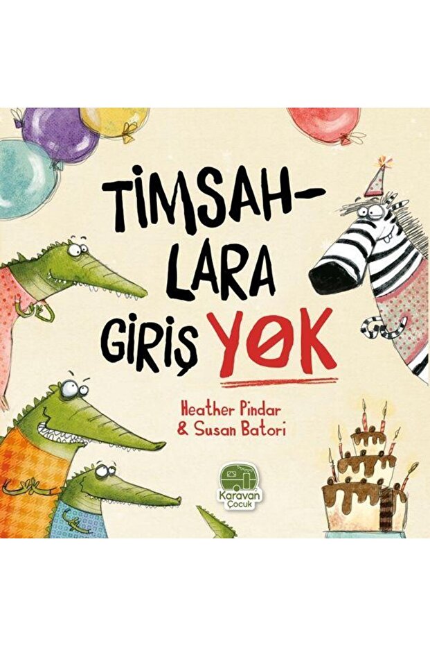 Timsahlara Girişi Yok, Heather Pindar / / Heather Pindar.