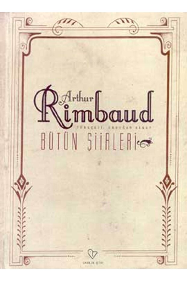 Arthur Rimbaud; Bütün Şiirleri