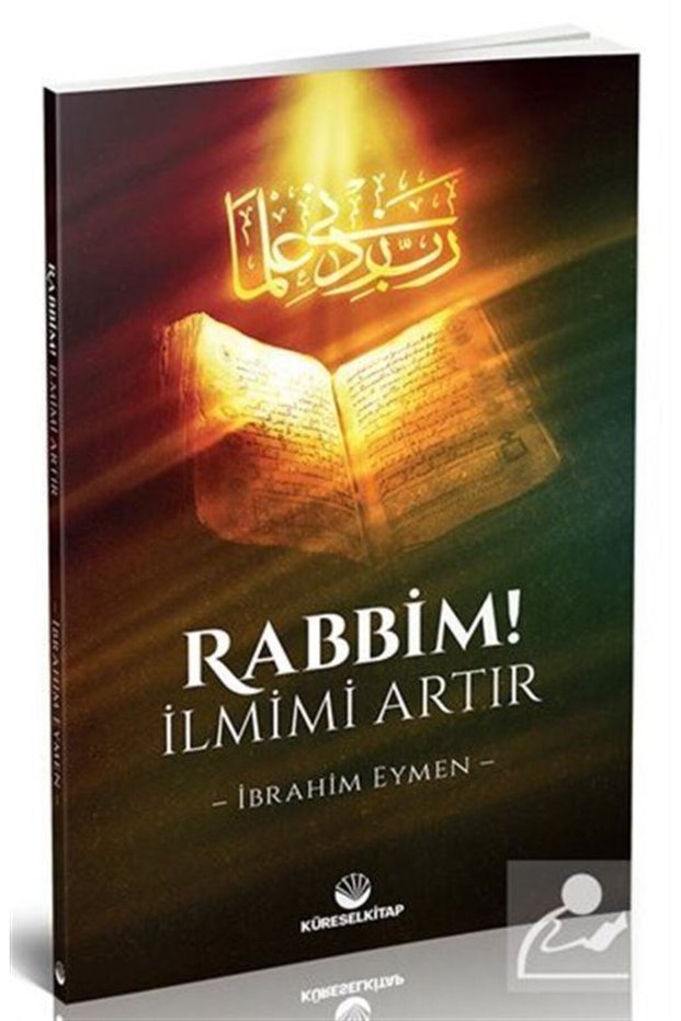 Rabbim! Ilmimi Artır