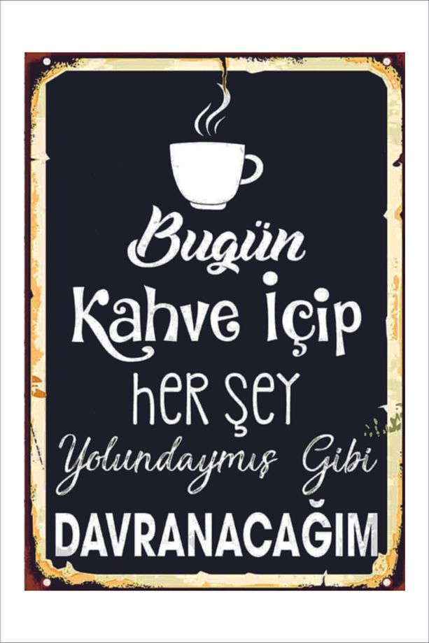 Retro Bugün Kahve Içip Herşey Yolundaymış Gibi Davranacağım Duvar Yazıları 20x30 Tablo - 1
