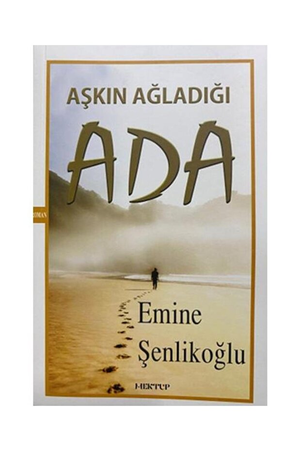 Aşkın Ağladığı Ada / / Emine Şenlikoğlu
