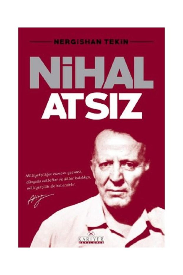 Nihal Atsız / Kariyer Yayınları / Nergishan Tekin
