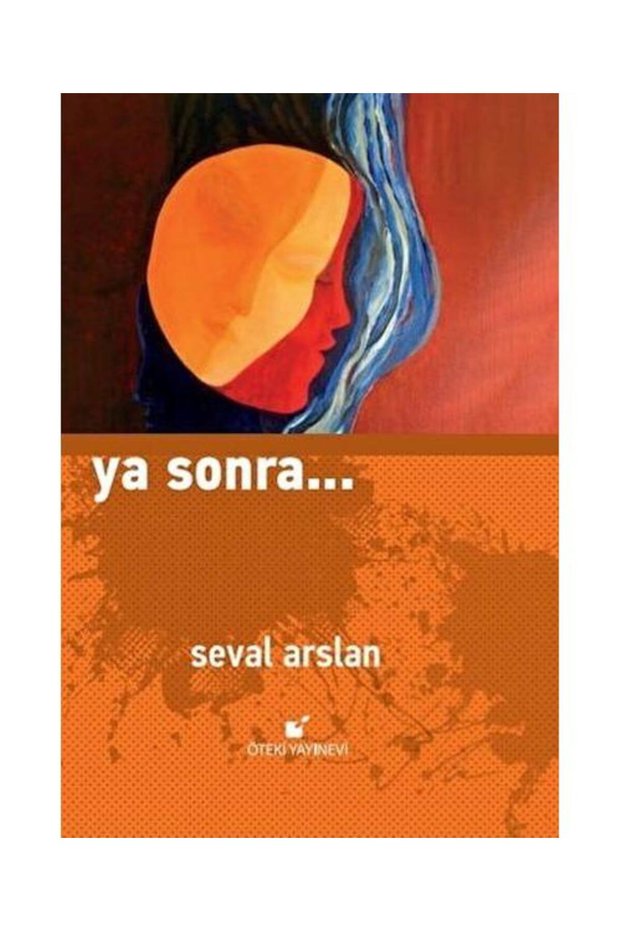 Ya Sonra... / Öteki Yayınevi / Seval Arslan