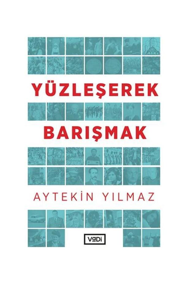 Yüzleşerek Barışmak / / Aytekin Yılmaz
