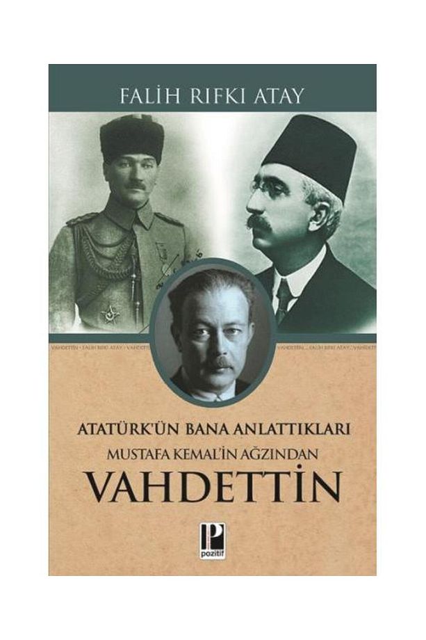 Mustafa Kemal’in Ağzından Vahdettin / / Falih Rıfkı Atay - 1