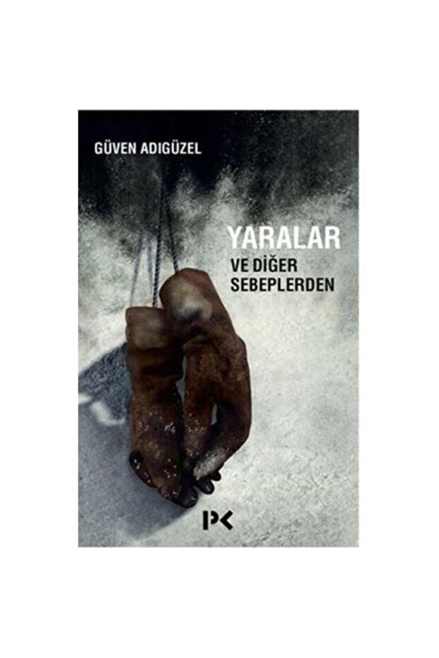 Yaralar Ve Diğer Sebeplerden / Güven Adıgüzel /
