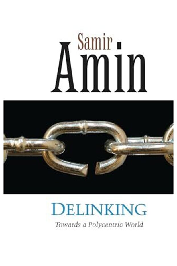Delinking Towards A Polycentric World