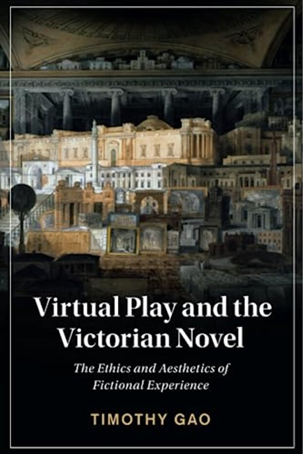 Virtual Play And The Victorian Novel The Ethics And Aesthetics Of Fictional Experience