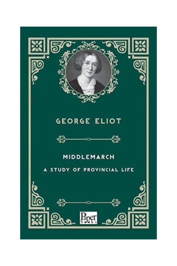Mıddlemarch A Study Of Provıncıal Lıfe / / George Eliot