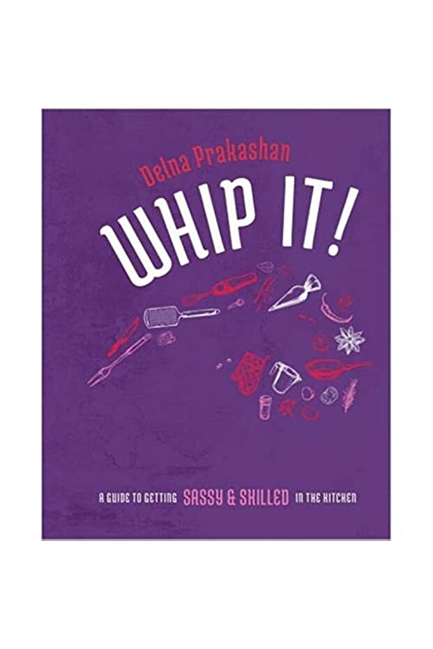 Whip It A Guide To Getting Sassy & Skilled In The Kitchen