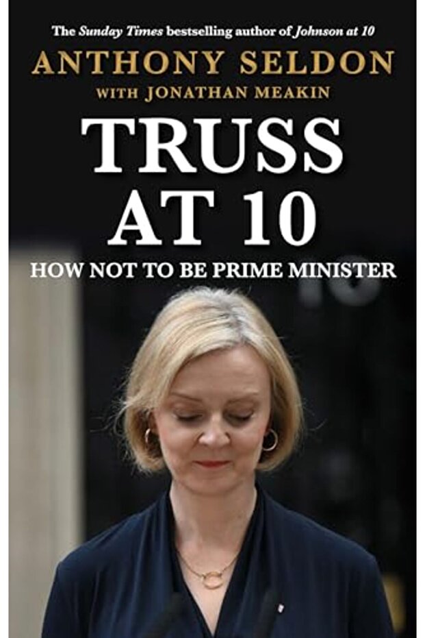 Truss At 10 How Not To Be Prime Minister