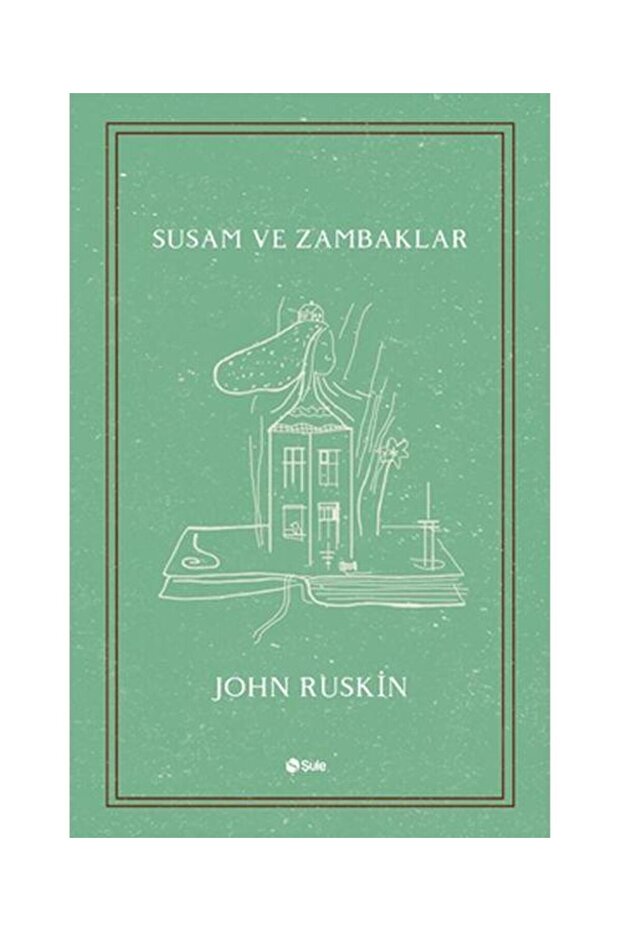 Susam ve Zambaklar / Şule Yayınları / John Ruskin
