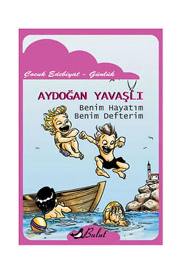 Benim Hayatım Benim Defterim / Bulut Yayınları / Aydoğan Yavaşlı