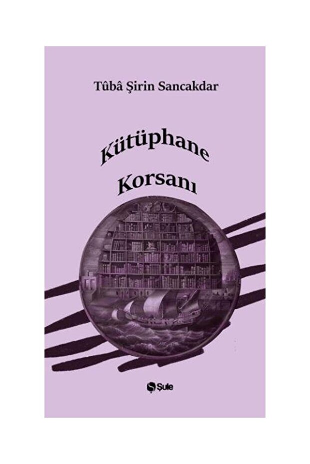 Kütüphane Korsanı / Şule Yayınları / Tûba Şirin Sancakdar