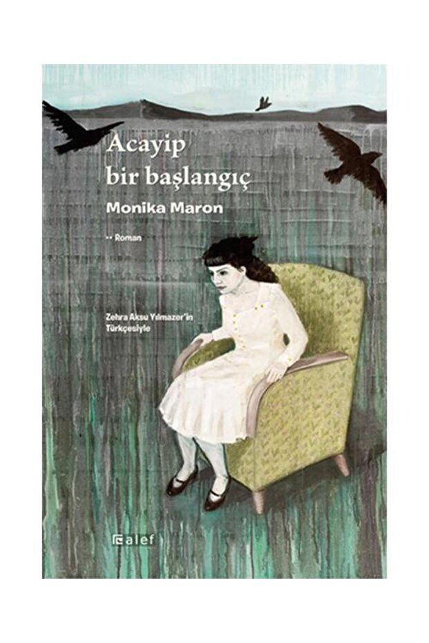 Acayip Bir Başlangıç / / Monika Maron