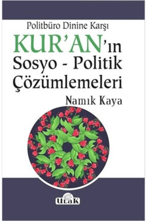 Politbüro Dinine Karşı Kur'an'ın Sosyo - Politik Çözümlemeleri Namık Kaya