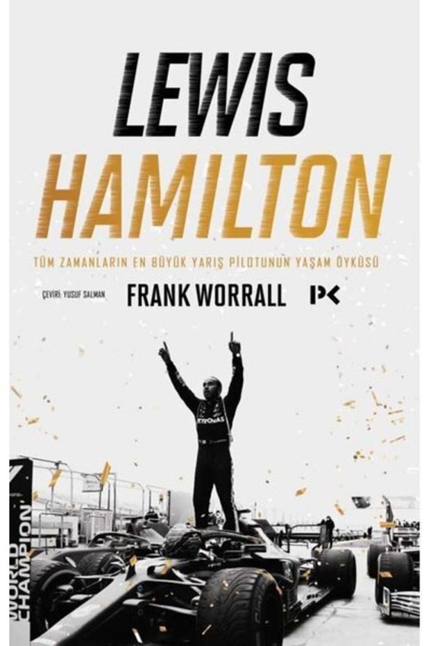 Lewis Hamilton the Life Story of the Greatest Race Car Driver of All Time Frank Worrall