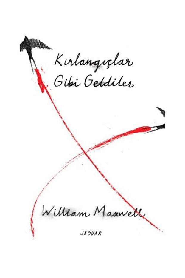 Kırlangıçlar Gibi Geldiler / / William Maxwell