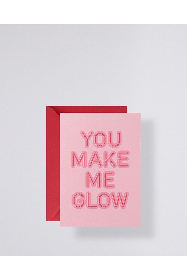 Greeting Card - You Make Me Glow