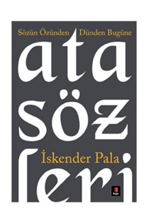 Sözün Özünden Dünden Bugüne Atasözleri - İskender Pala 9786054322336 - 1