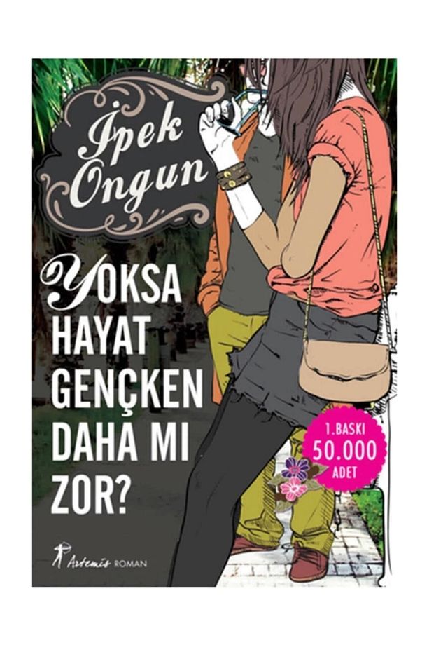 Yoksa Hayat Gençken Daha Mı Zor?, Ipek Ongun, , Yoksa Hayat Gençken Daha Mı Zor? Ki - 1