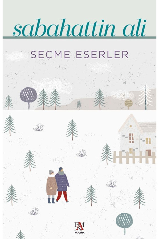 Seçme Eserler - Sebahattin Ali / Sabahattin Ali / Panama Yayıncılık / 9786256546585