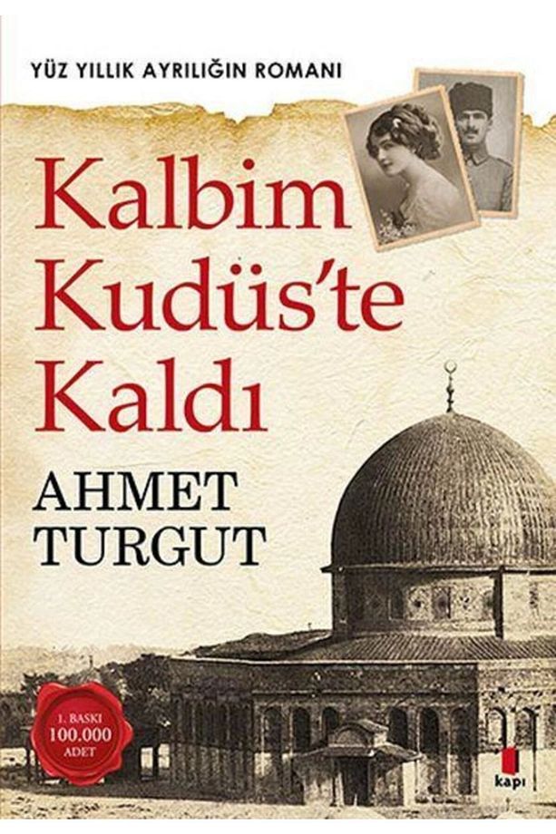 Kalbim Kudüs’te Kaldı kitabı / Ahmet Turgut / Kapı Yayınları - 1