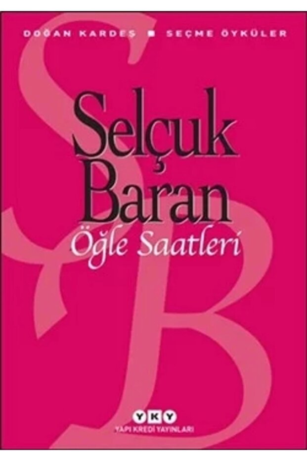 Öğle Saatleri Seçme Öyküler- Selçuk Baran