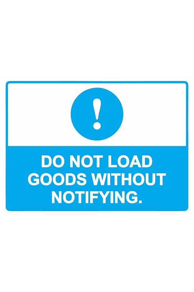 Do Not Load Goods Without Notification. Isg Warning Sign Laminated 21X30 cm