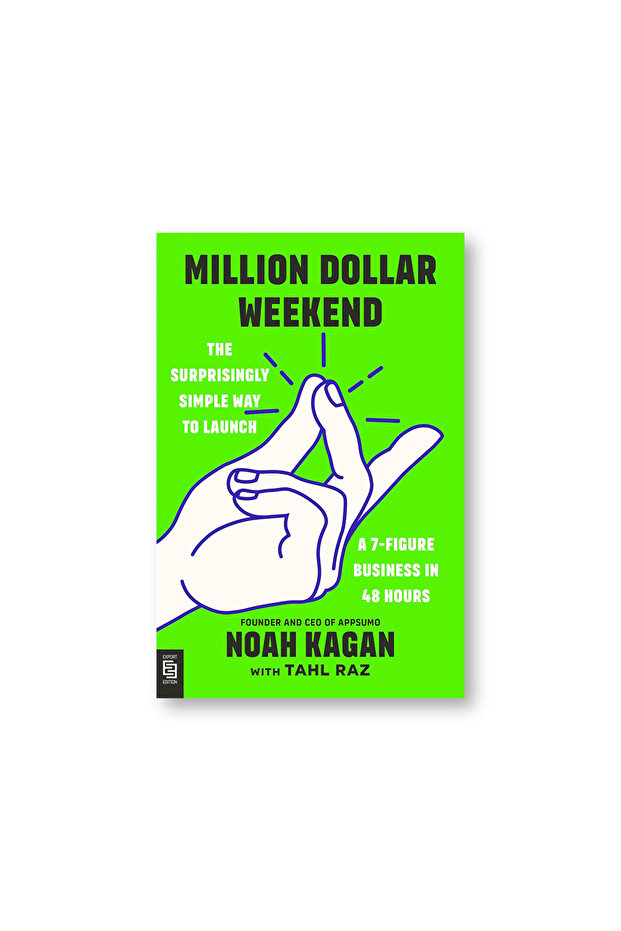 Million Dollar Weekend : The Surprisingly Simple Way to Launch a 7-Figure Business in 48 Hours