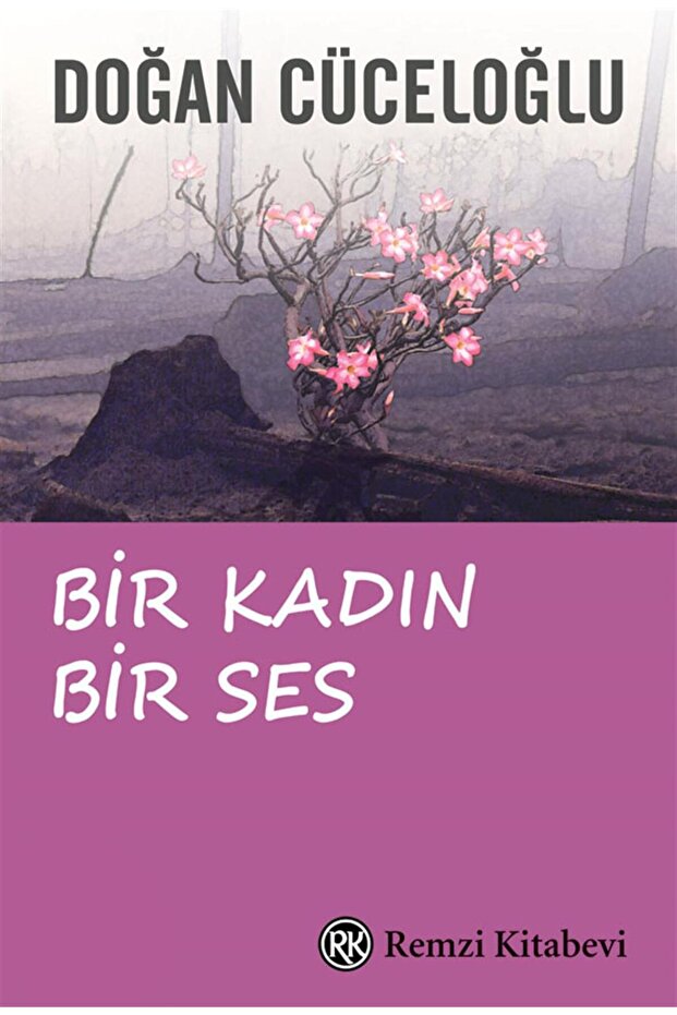 Bir Kadın Bir Ses Türkiye'de Bir Kadının Varolma Savaşı Doğan Cüceloğlu