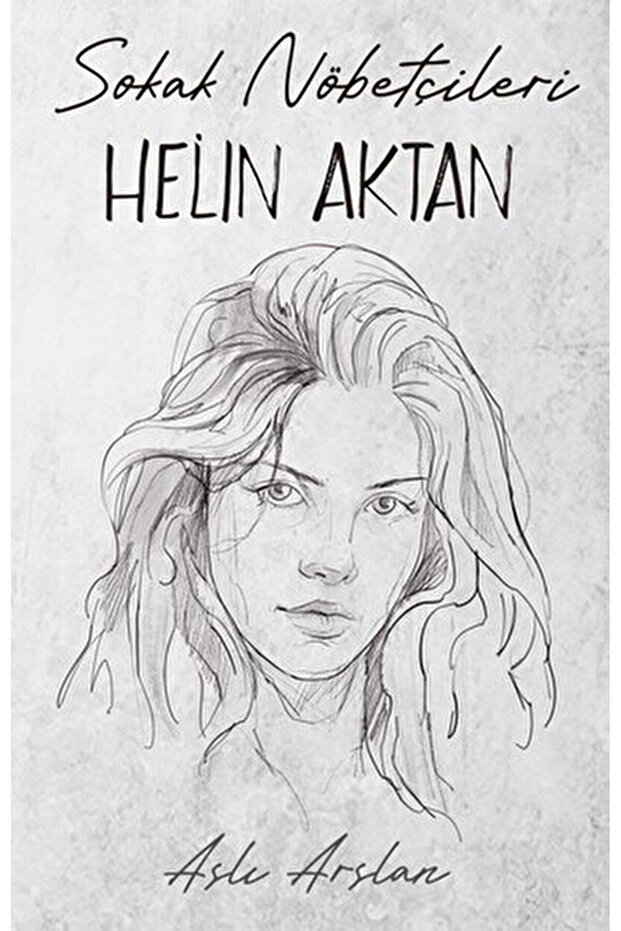 Sokak Nöbetçileri: Helin Aktan / Aslı Arslan / / 9786256372986