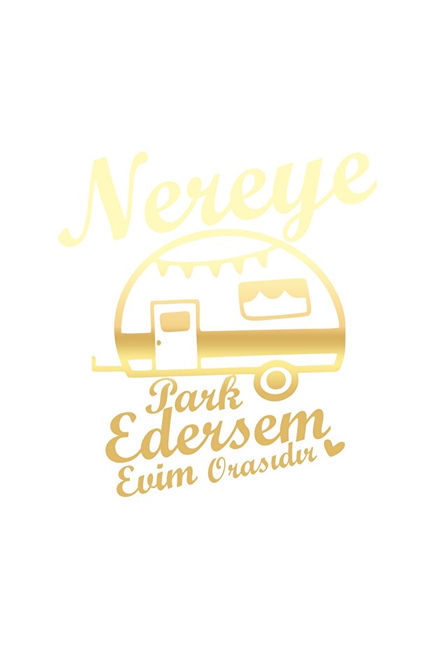 Wherever I Park, My Home Is There Caravan Sticker 17X17 cm Gold