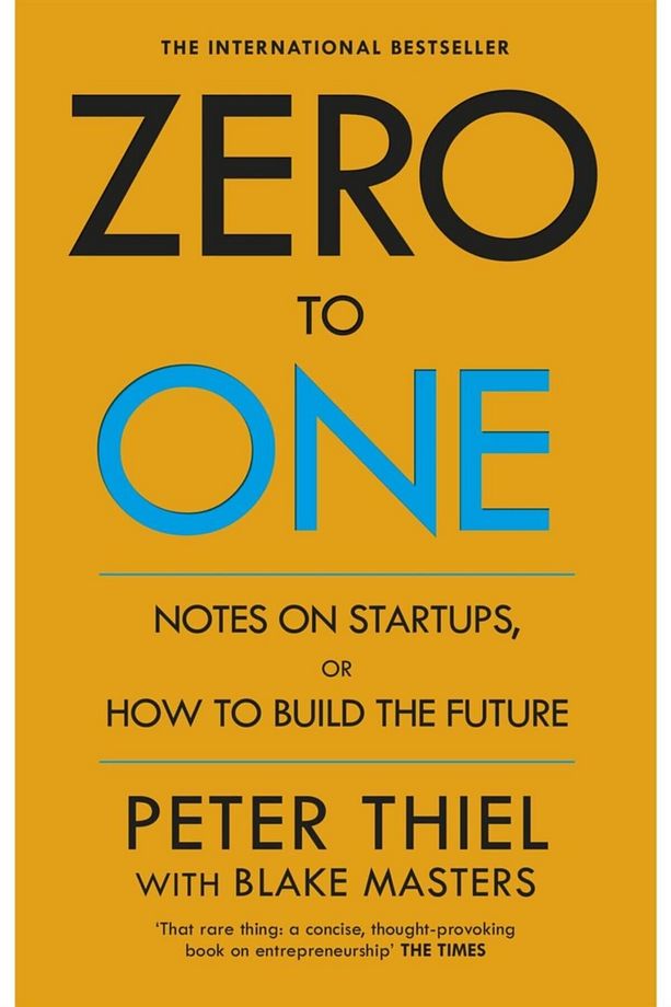 Zero To One: Notes On Start Ups Or How To Build A Future - 1
