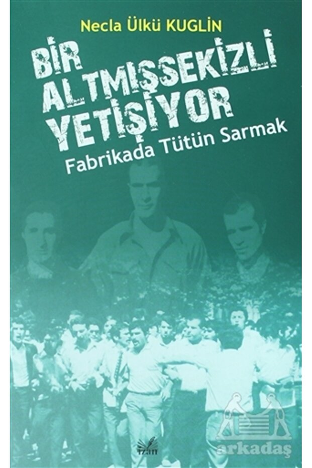 Fabrikada Tütün Sarmak - Bir Altmışsekizli Yetişiyor