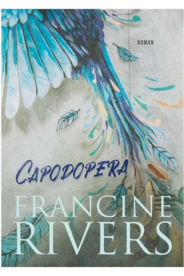 Capodopera, Francine Rivers - 1