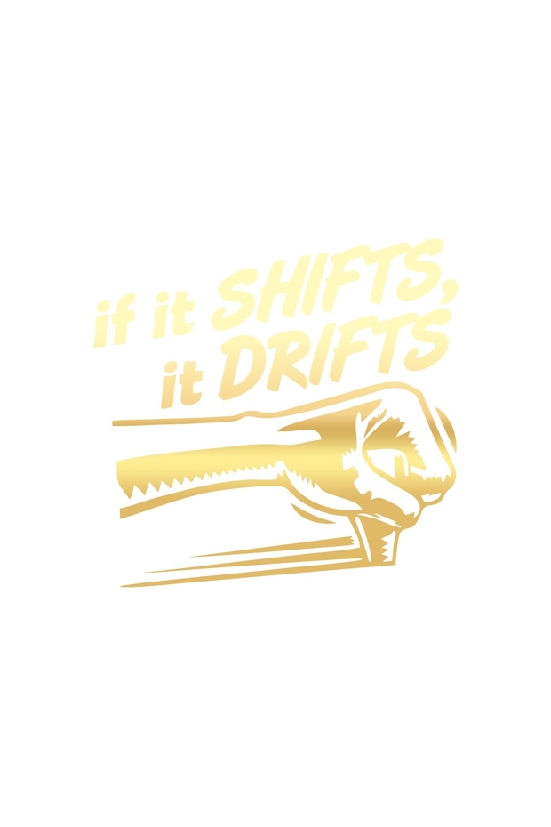 If It Shifts It Drifts Car Sticker 17X17 cm Gold