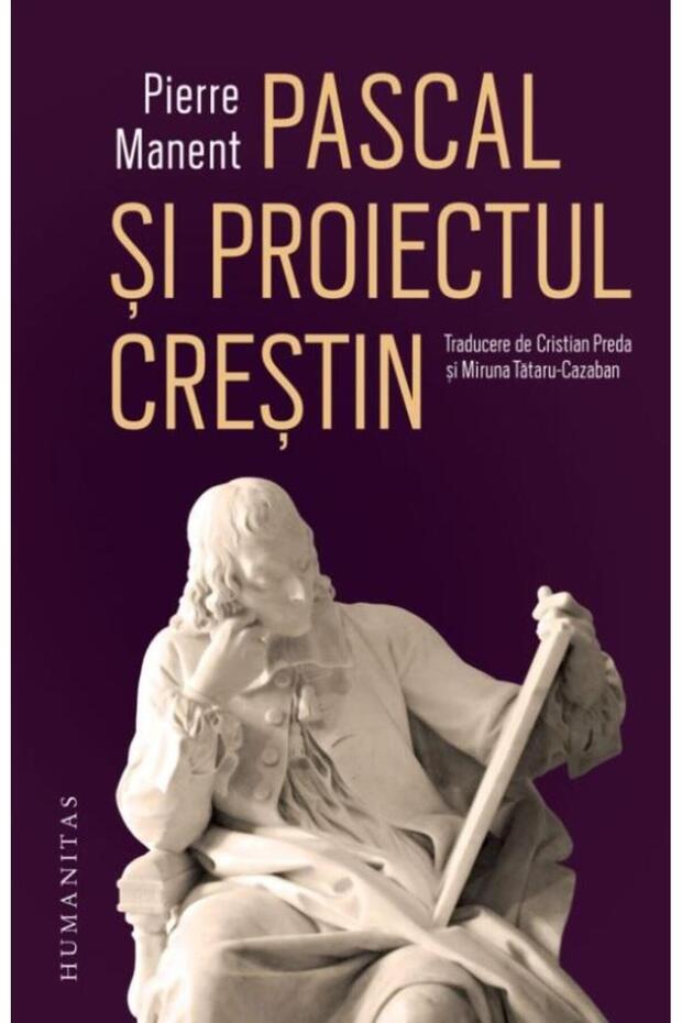 Pascal si proiectul crestin, Pierre Manent - 1