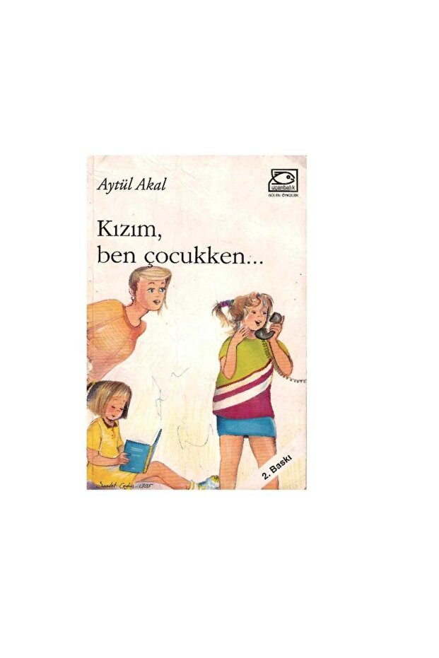 Kızım Ben Çocukken - Aytül Akal - (İmzalı ve İthaflı)