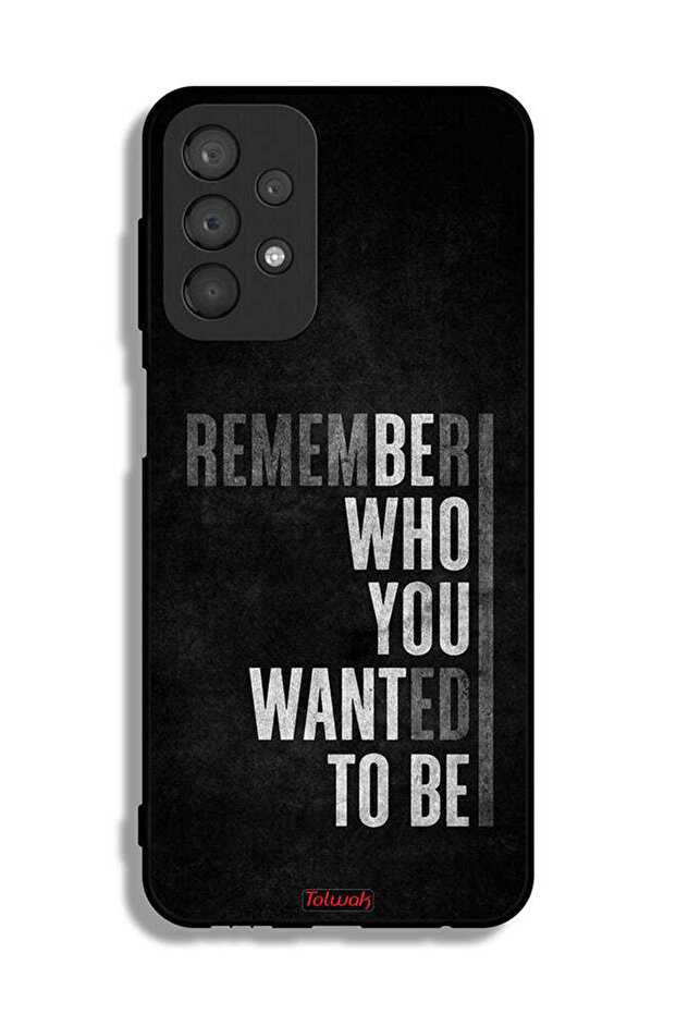 Samsung Galaxy A23 Protective Case Cover Remember Who You Wanted To Be