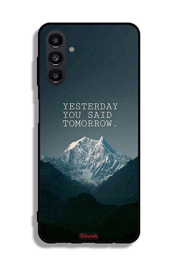 Samsung Galaxy A13 5G Protective Case Cover Yesterday You Said Tomorrow