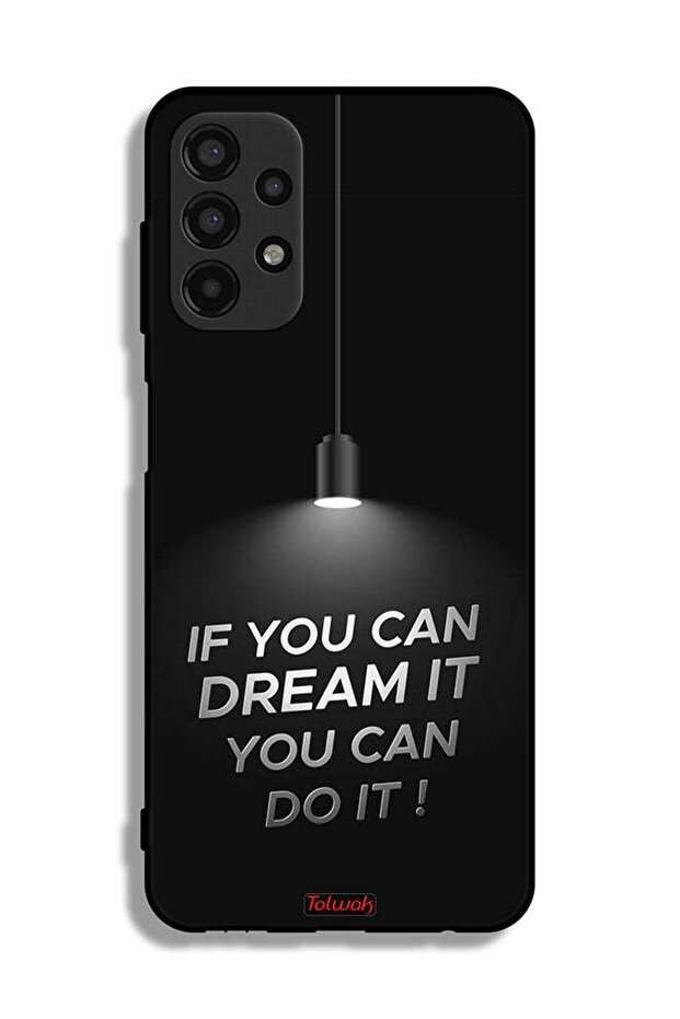 Samsung Galaxy A13 4G Protective Case Cover If You Can Dream It You Can Do It