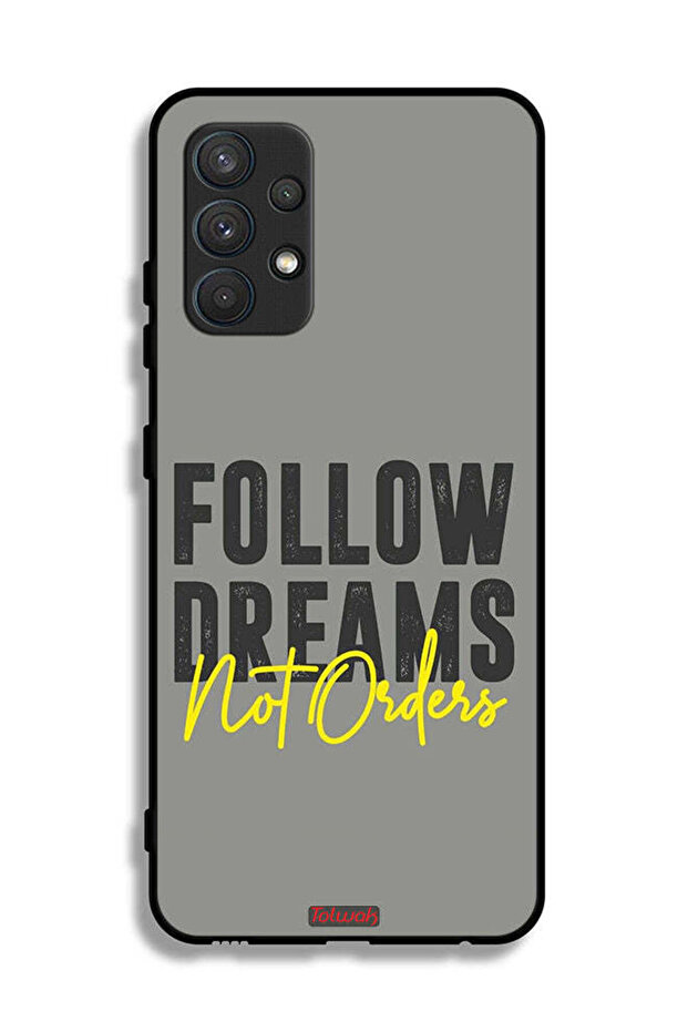 Samsung Galaxy A32 4G Protective Case Cover Follow Dreams Not Orders