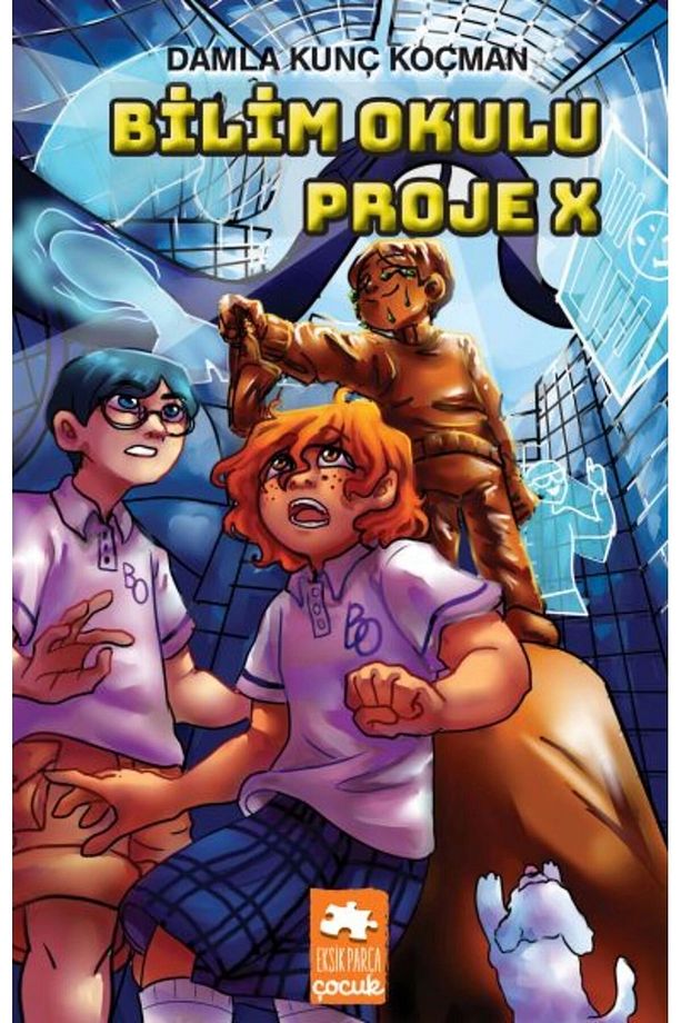 Bilim Okulu Proje X / Eksik Parça Yayınları / Damla Kunç Koçman - 1